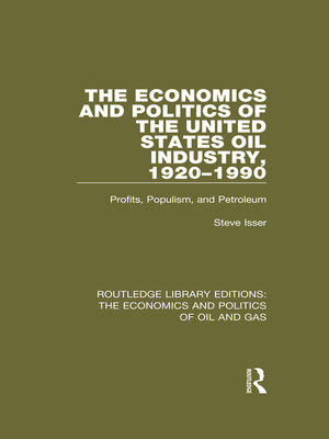 cover image of The Economics and Politics of the United States Oil Industry, 1920-1990